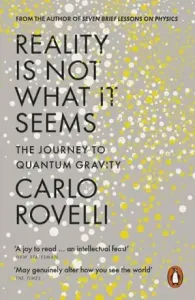 Reality Is Not What It Seems - The Journey to Quantum Gravity (Rovelli Carlo)(Paperback / softback)