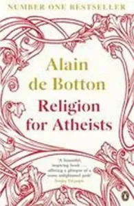 Religion for Atheists - A non-believer's guide to the uses of religion (de Botton Alain)(Paperback / softback)