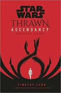 Star Wars: Thrawn Ascendancy. Greater Good - Timothy Zahn