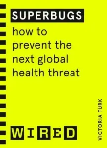 Superbugs: How to prevent the next global health threat - Victoria Turk