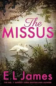 The Missus: a passionate and thrilling love story by the global bestselling author of the Fifty Shades trilogy - E.L. James