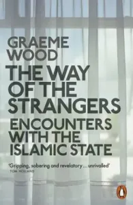 Way of the Strangers - Encounters with the Islamic State (Wood Graeme)(Paperback / softback)