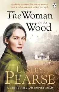 Woman in the Wood - A missing teenager. An outcast woman. And a girl determined to find the truth . . . From the Sunday Times bestselling author (Pearse Lesley)(Paperback / softback)