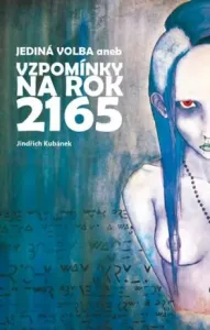Jediná volba aneb vzpomínky na rok 2165 - Kubánek Jindřich, Zuzana Kubánková