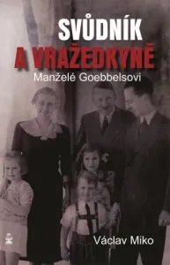 Manželé Goebbelsovi - svůdník a vražedkyně - Václav Miko - e-kniha