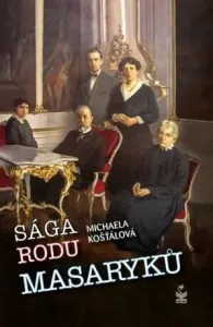 Sága rodu Masaryků - Michaela Košťálová
