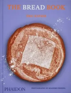 The Bread Book - Eric Kayser