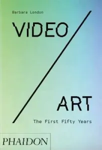 Video/Art: The First Fifty Years (London Barbara)(Paperback)
