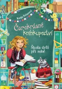 Čarokrásné knihkupectví: Škola drží při sobě - Katja Frixeová