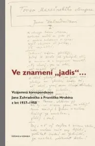Ve znamení „jadis“ ... - František Hrubín, Jan Zahradníček, Jan Wiendl, Zdena Wiendlová