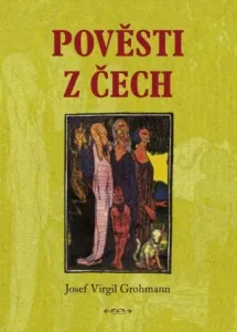 Pověsti z Čech - Josef Virgil Grohmann - e-kniha