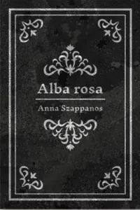 Alba rosa - Szappanos Anna