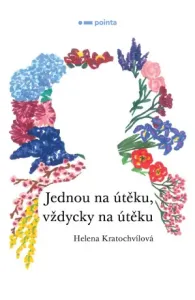 Jednou na útěku, vždycky na útěku - Helena Kratochvílová - e-kniha
