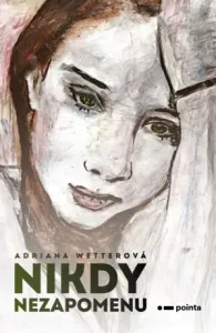 Nikdy nezapomenu - Adriana Wetterová - e-kniha