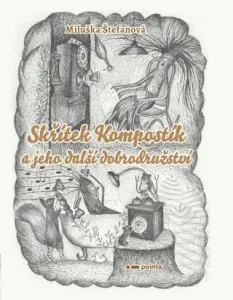 Skřítek Kompostík a jeho další dobrodružství - Miluše Štefanová - e-kniha