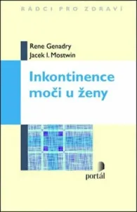 Inkontinence moči u ženy - Rene Genadry, Jacek I. Mostwin