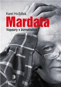 Mardata - Vzpoury v žurnalistice - Karel Hvížďala, Karel Diblík