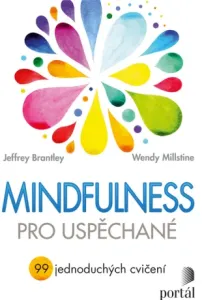 Mindfulness pro uspěchané - Jeffrey Brantley, Wendy Millstine
