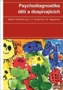 Psychodiagnostika dětí a dospívajících - Marie Vágnerová, Mojmír Svoboda, Dana Krejčířová