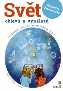 Svět objevů a vynálezů: Celoroční projekt do mateřské školy