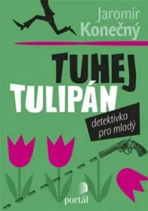 Tuhej tulipán: Detektivka pro mladý