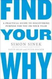 Find Your Why - A Practical Guide for Discovering Purpose for You and Your Team (Sinek Simon)(Paperback / softback)
