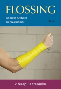 Flossing v terapii a tréninku - Denis Krämer, Andreas Ahlorn