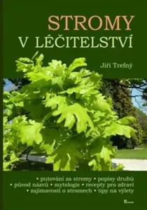 Stromy v léčitelství - Jiří Trefný