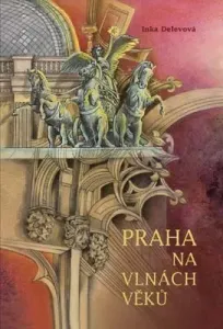 Praha na vlnách věků - Inka Delevová - e-kniha