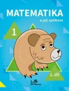 Matematika a její aplikace pro 1. ročník 1.díl - Hana Mikulenková, kolektiv autorů
