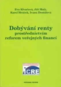 Dobývání renty prostřednictvím reforem veřejných financí - Ivana Dostálová