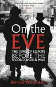 On The Eve - The Jews of Europe before the Second World War (Wasserstein Bernard)(Paperback / softback)