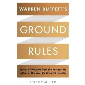 Warren Buffett's Ground Rules - Words of Wisdom from the Partnership Letters of the World's Greatest Investor (Miller Jeremy)(Paperback / softback)