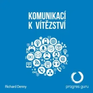 Komunikací k Vítězství - Richard Denny - audiokniha