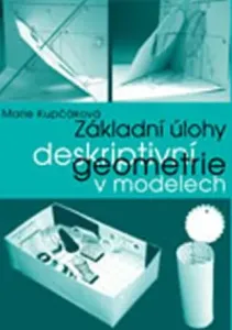 Základní úlohy deskriptivní geometrie v modelech - Marie Kupčáková