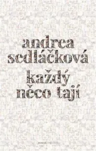 Každý něco tají - Andrea Sedláčková