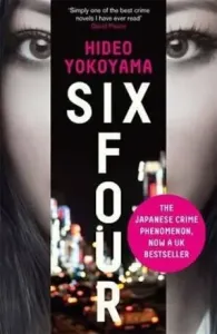 Six Four - the bestselling Japanese crime sensation (Yokoyama Hideo)(Paperback / softback)