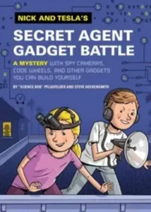 Nick and Tesla's Secret Agent Gadget Battle: A Mystery with Spy Cameras, Code Wheels, and Other Gadgets You Can Build Yourself (Pflugfelder Bob)(Pevná vazba)