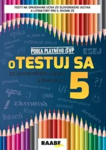 oTestuj sa zo slovenského jazyka a literatúry 5 - Zuzana Bartošová, Iveta Barková, Veronika Burčíková
