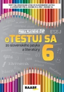oTestuj sa zo slovenského jazyka a literatúry 6 - Zuzana Bartošová, Iveta Barková, Libuša Bednáriková