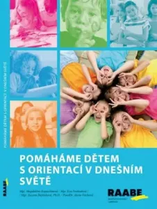 Pomáháme dětem s orientací v dnešním světě - Eva Svobodová, Magdaléna Kapuciánová, Alena Váchová, Zuzana Štefánková