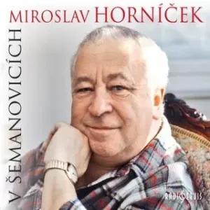 Miroslav Horníček v Šemanovicích - audiokniha