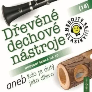 Nebojte se klasiky! 18 Dřevěné dechové nástroje aneb Kdo je dutý jako dřevo - audiokniha