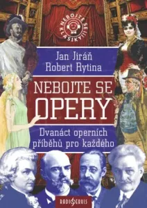 Nebojte se opery! - Dvanáct operních příběhů pro každého - Robert Rytina, Jan Jiráň