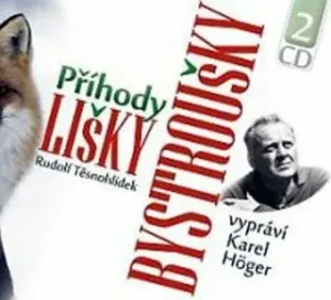 Příhody lišky Bystroušky - 2 CD (Čte Karel Höger) - Rudolf Těsnohlídek - audiokniha
