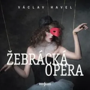 Žebrácká opera - Václav Havel - audiokniha #2980136