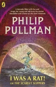 I Was a Rat! Or, The Scarlet Slippers (Pullman Philip)(Paperback / softback)