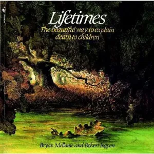 Lifetimes: The Beautiful Way to Explain Death to Children (Mellonie Bryan)(Paperback)