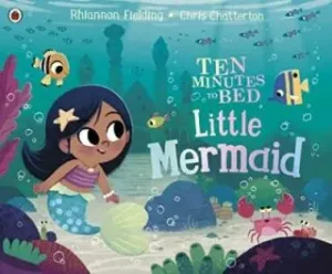 Ten Minutes to Bed: Little Mermaid (Fielding Rhiannon)(Paperback / softback)