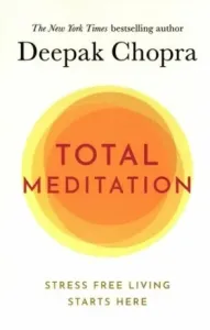 Total Meditation - Practices in Living the Awakened Life (Chopra Deepak M.D.)(Paperback / softback)